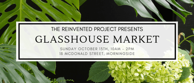 The Reinvented Project - Upcycling Series Glasshouse Market