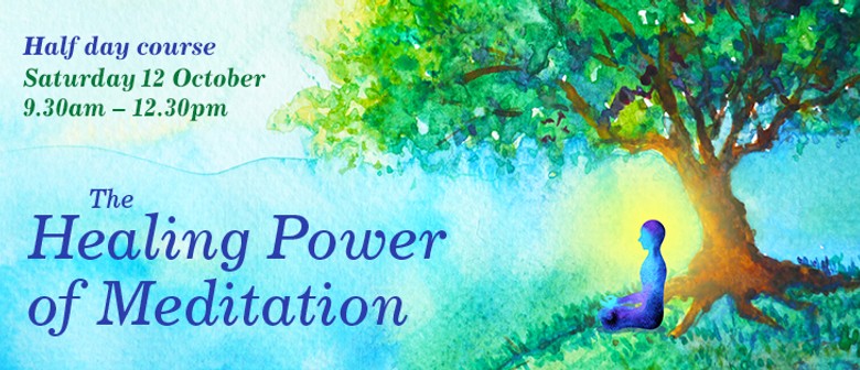 The Healing Power of Meditation Half Day Course