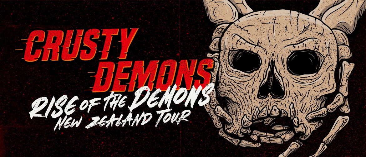 Crusty Demons - Rise of the Demons NZ Tour: POSTPONED