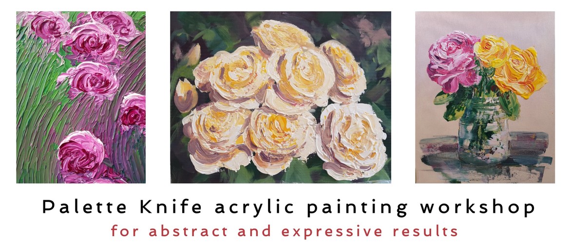 Acrylic Painting - Palette Knife Workshop - Florals