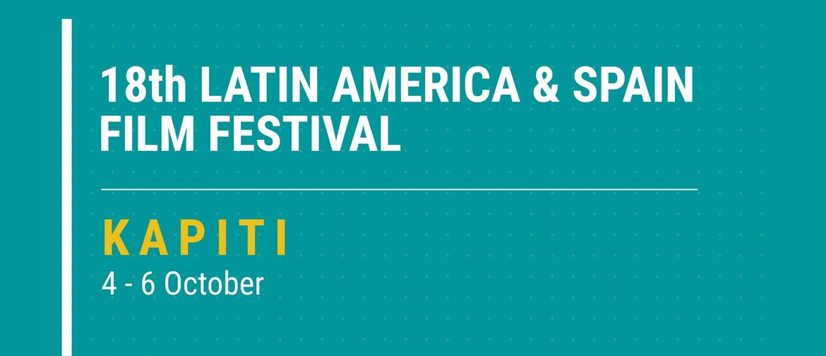 18th Latin America & Spain Film Festival - Kapiti