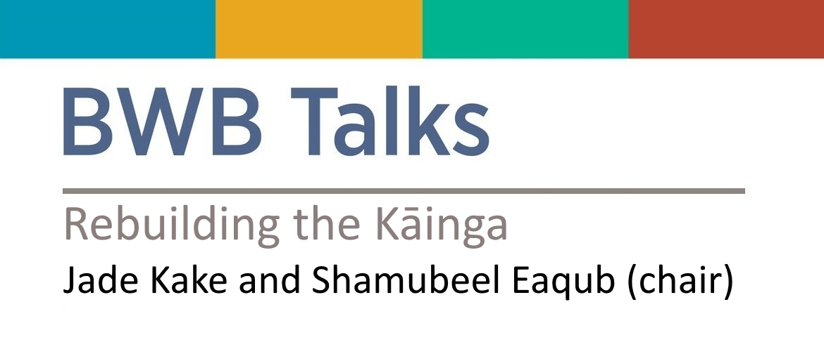 BWB Talks: Rebuilding the Kāinga