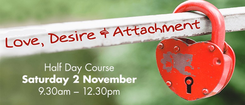 Love Desire & Attachment Half Day Course