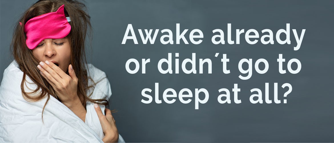 Awake already or didn’t go to sleep at all?
