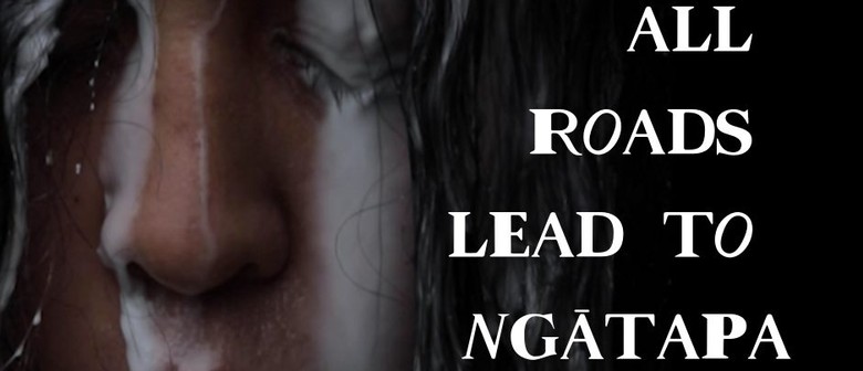 All Roads Lead to Ngātapa All Roads Lead to Ngātapa