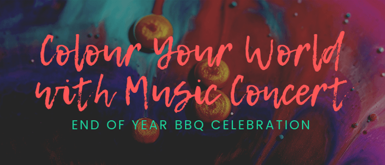 Colour Your World with Music Concert & End of Year BBQ