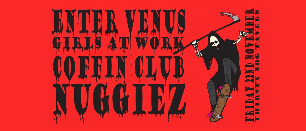 Nuggiez, Enter Venus, Coffin Club & Girls At Work