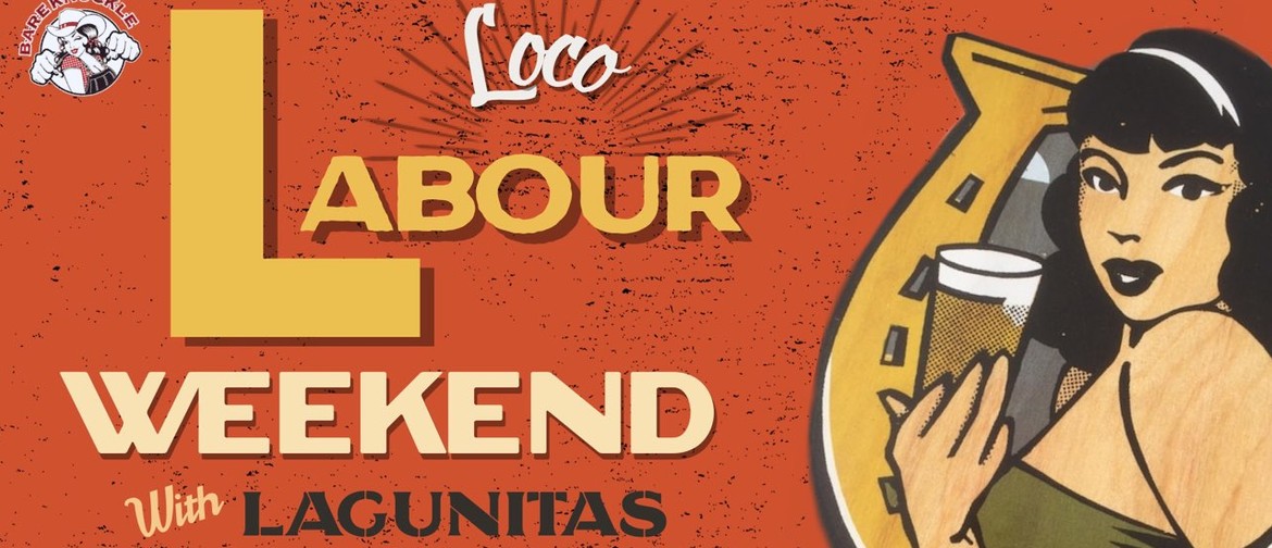 Loco Labour Weekend - Lagunitas Tap Takeover