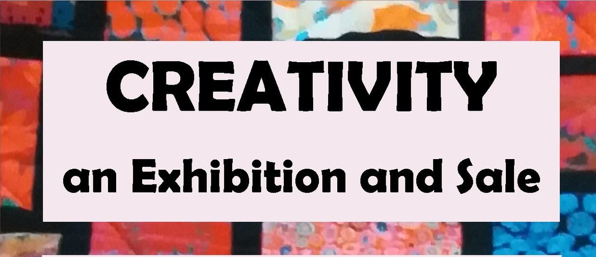 Creativity - An Exhibition and Sale