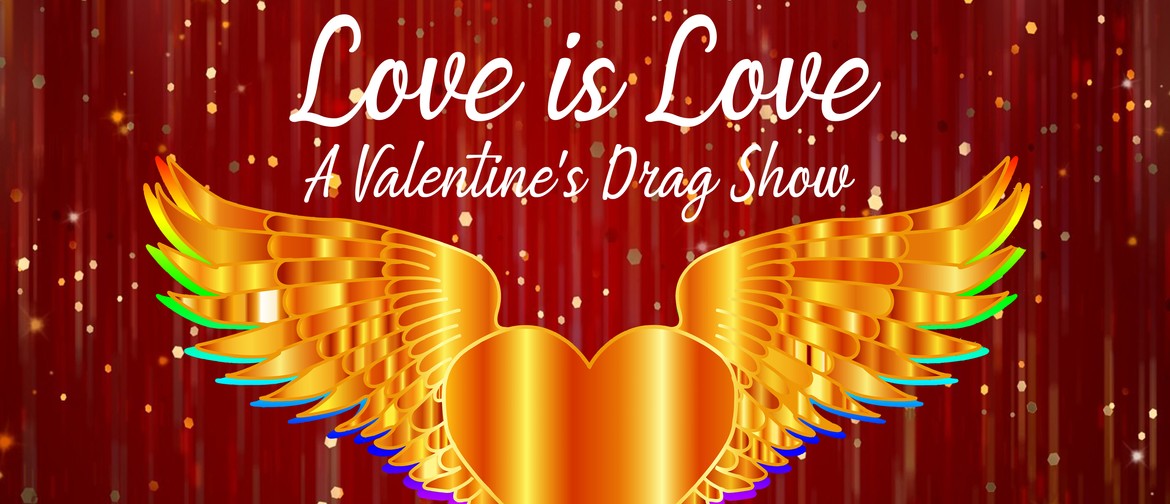 Love is Love: A Valentine's Drag Show