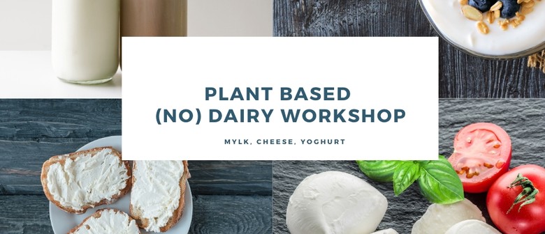 Plant Based (No) Dairy Workshop