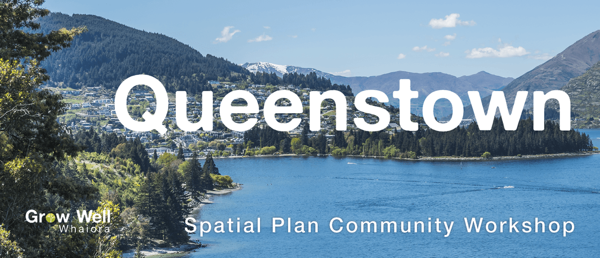 QLDC Spatial Plan Community Workshop - Queenstown