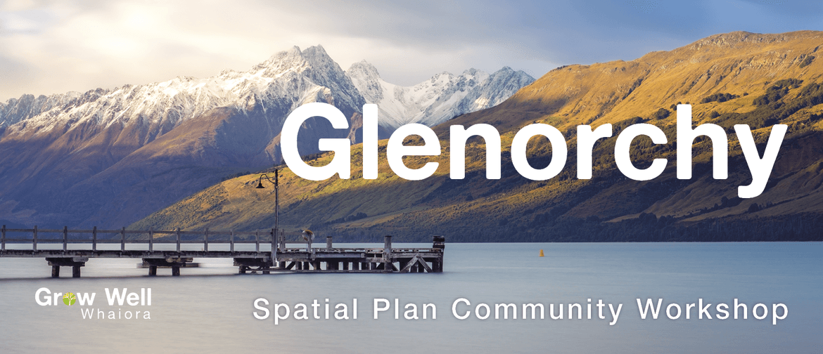 QLDC Spatial Plan Community Workshop - Glenorchy