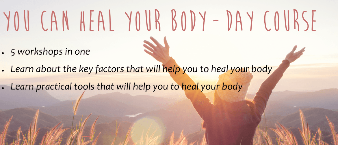 You Can Heal Your Body - Day Course