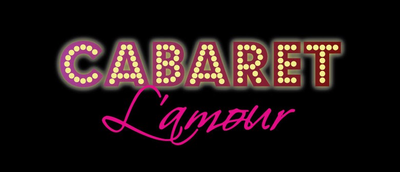 Cabaret L Amour Variety Spectacular Wellington Eventfinda