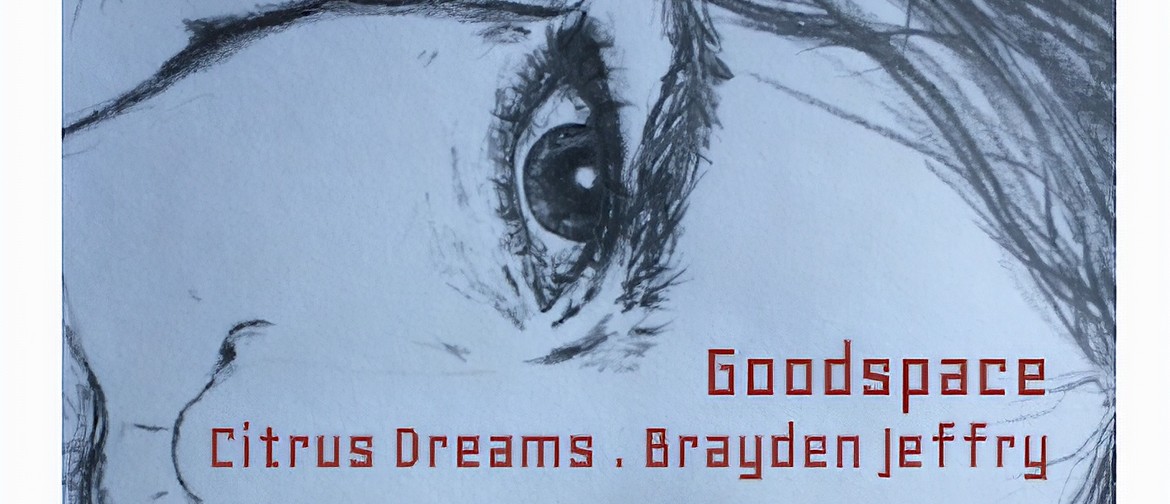 Goodspace, Citrus Dreams & Brayden Jeffrey