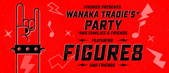 Wanaka Tradie's Party Feat. Figure8