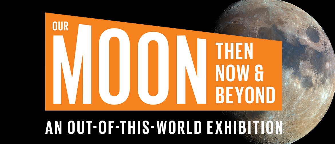 Our Moon: Then, Now & Beyond: CANCELLED