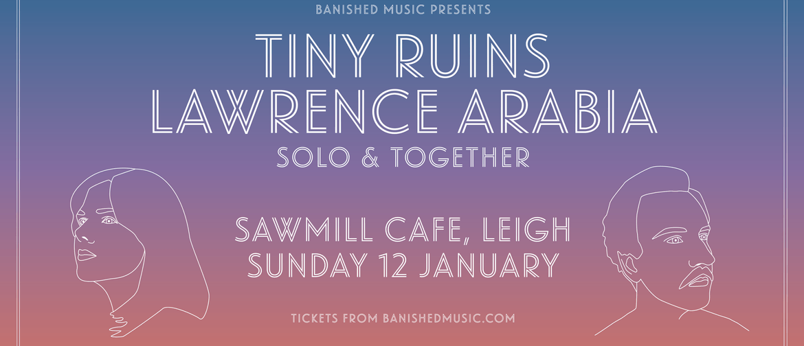 Tiny Ruins & Lawrence Arabia - Solo & Together