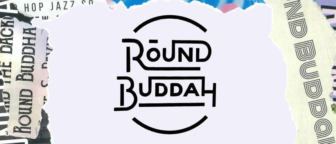 Round Buddah – Final Show Ever