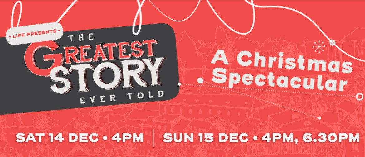 The Greatest Story Ever Told - A Christmas Spectacular