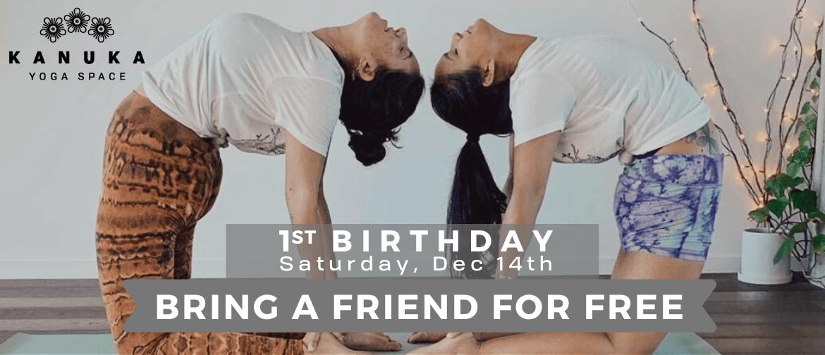 Kanuka Yoga's 1st Birthday - Bring a Friend