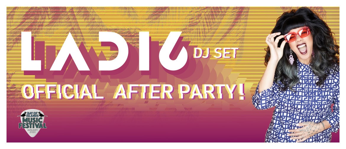 LADI6 DJ SET: Bay of Islands Music Festival After-Party