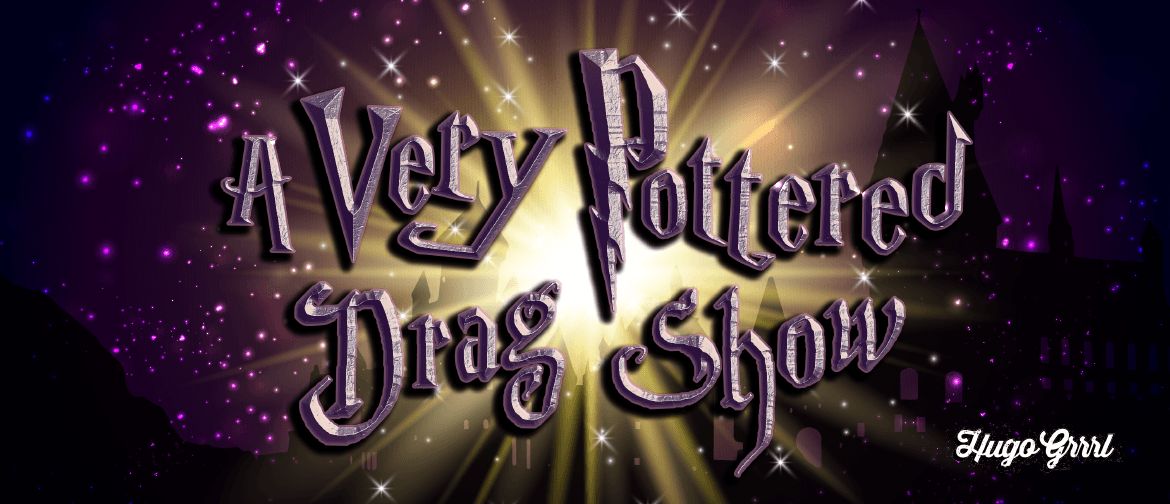 A Very Pottered Drag Show