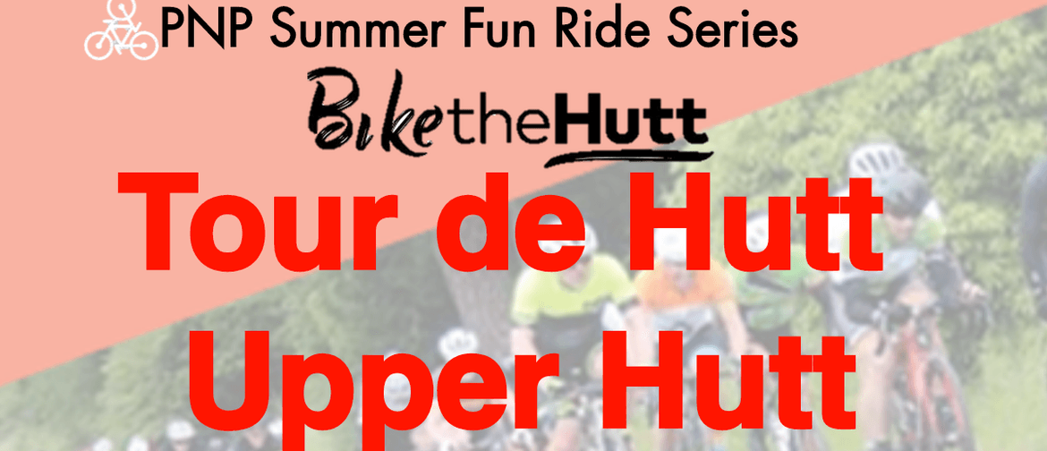 Tour de Hutt - Race 3, PNP Summer Fun Ride Series (Road)