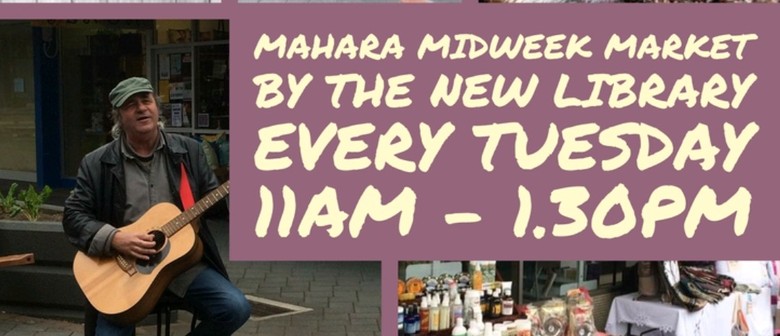 Mahara Midweek Market: CANCELLED