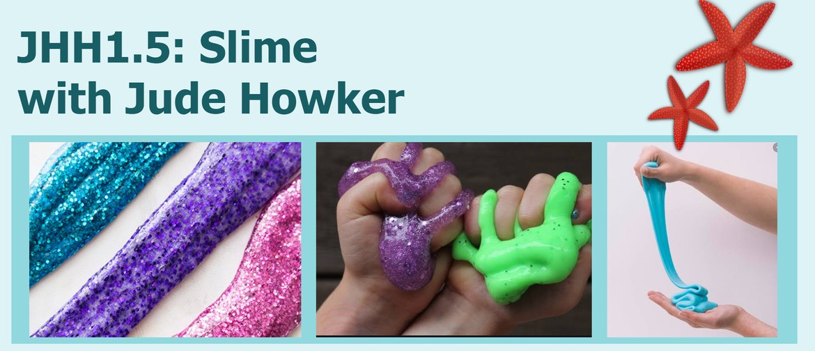 JHH1.5: Slime with Jude Howker
