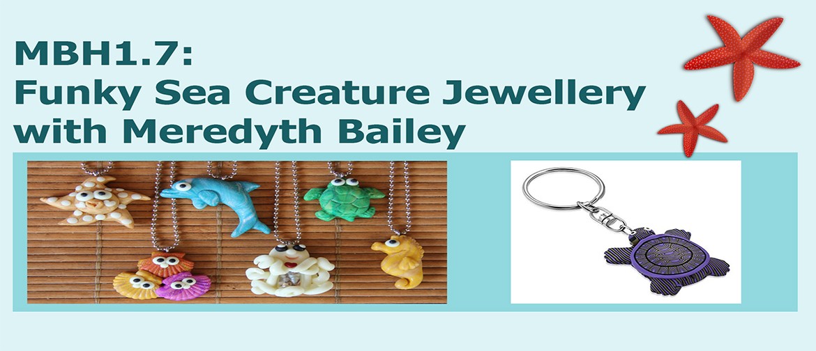 MBH1.7: Funky Sea Creature Jewellery with Meredyth Bailey