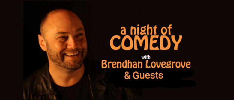 A night of Comedy with Brendhan Lovegrove