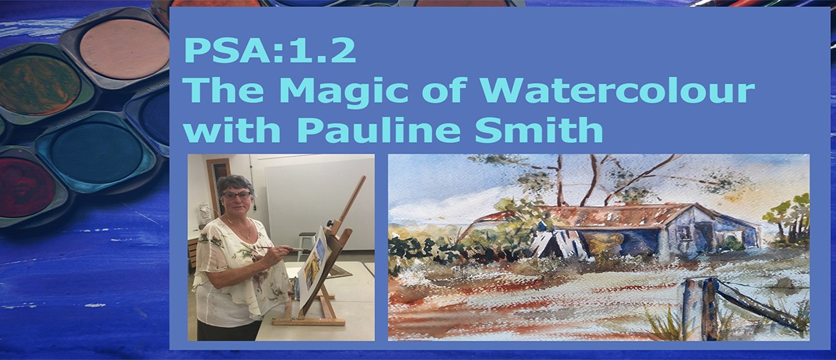 PSA1.2: The Magic of Watercolour with Pauline Smith
