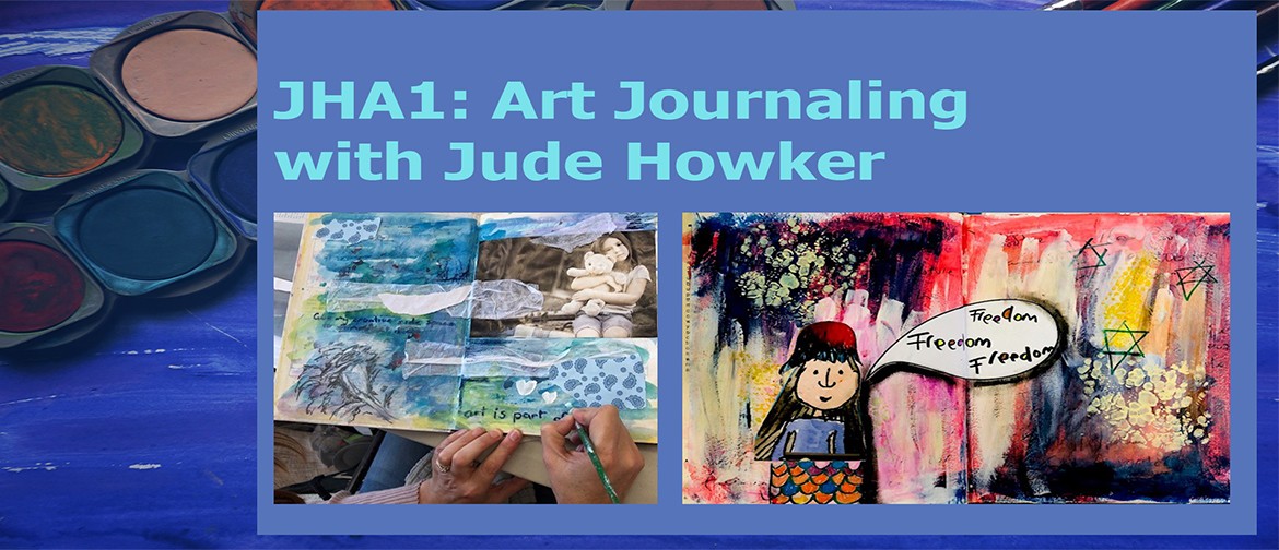 JHA1: Art Journaling with Jude Howker
