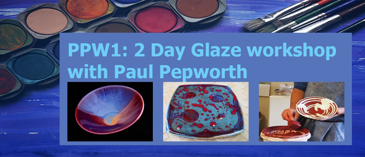 PPW1: Two Day Glaze Workshop with Paul Pepworth