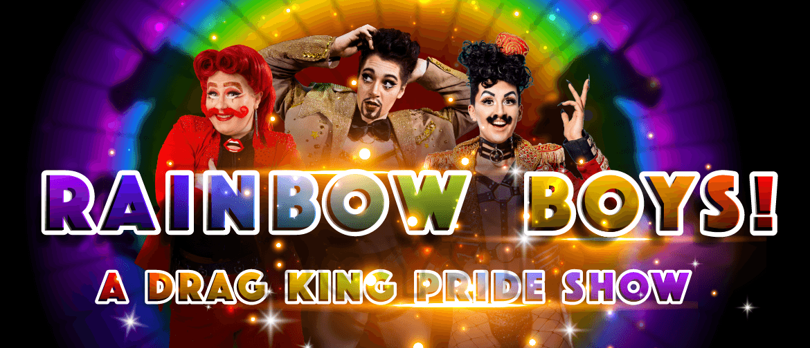 Rainbow Boys! A Drag King Pride Show