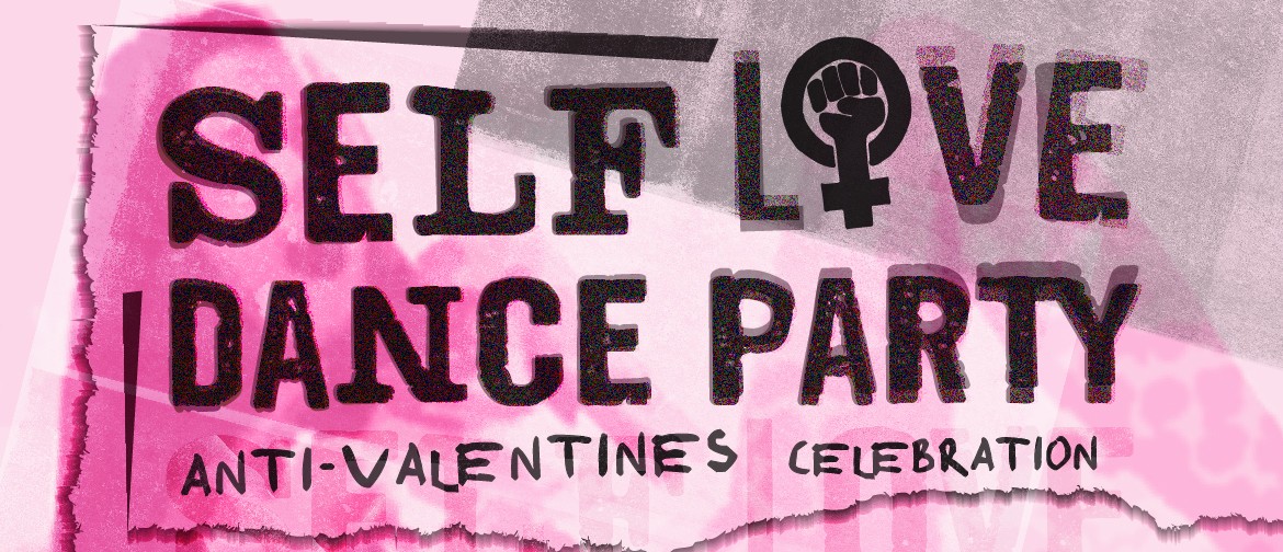 Self-Love Dance Party: An Anti-Valentines Celebration