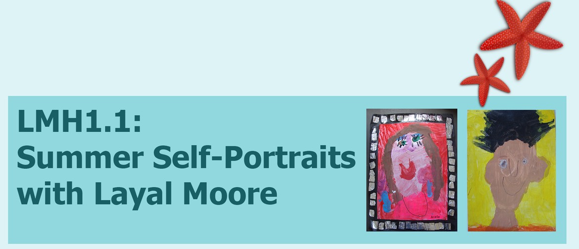 LMH1.1: Summer Self-Portraits with Layal Moore: CANCELLED