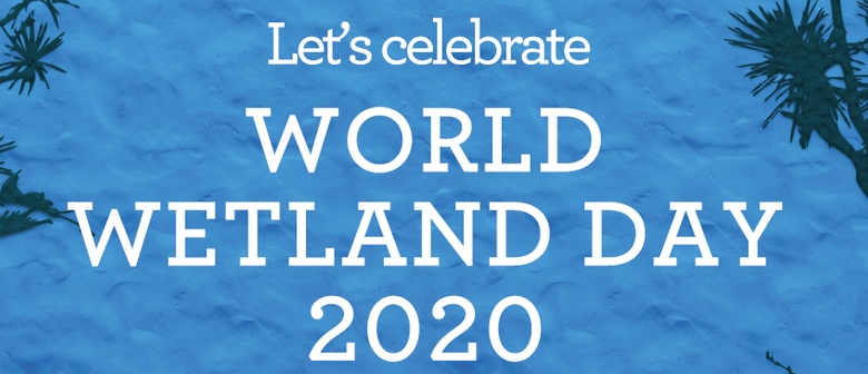 Celebrate World Wetland Day 2020