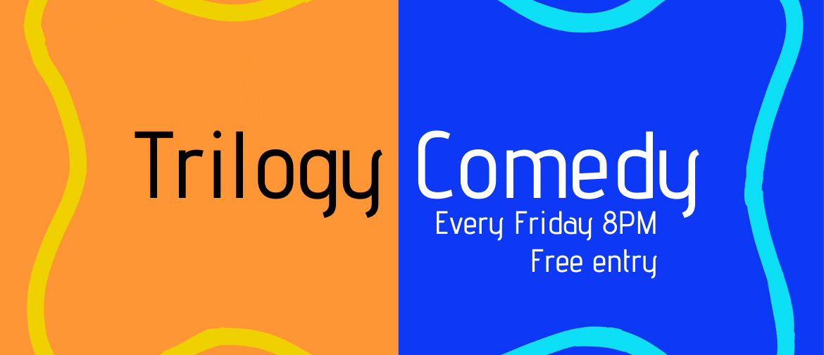 Trilogy Comedy Friday's