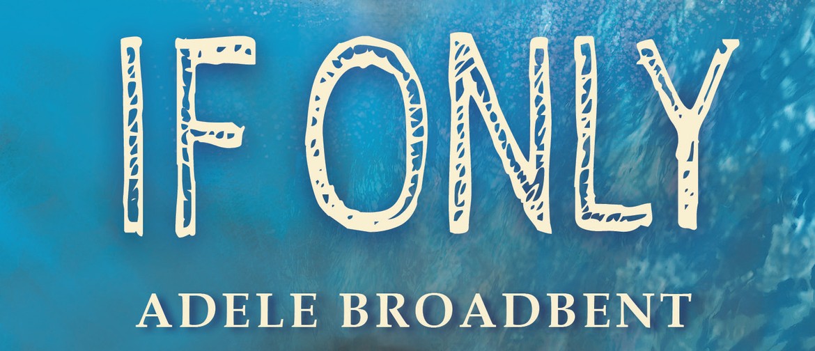 Book Launch: If Only by Adele Broadbent