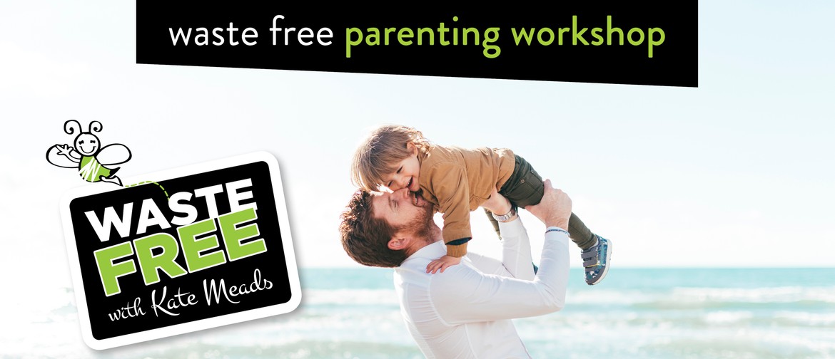 Waste Free Parenting Workshop: CANCELLED
