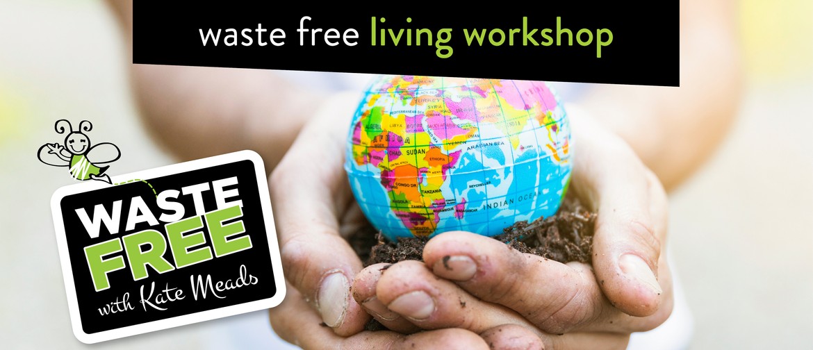 Waste Free Living Workshop: CANCELLED