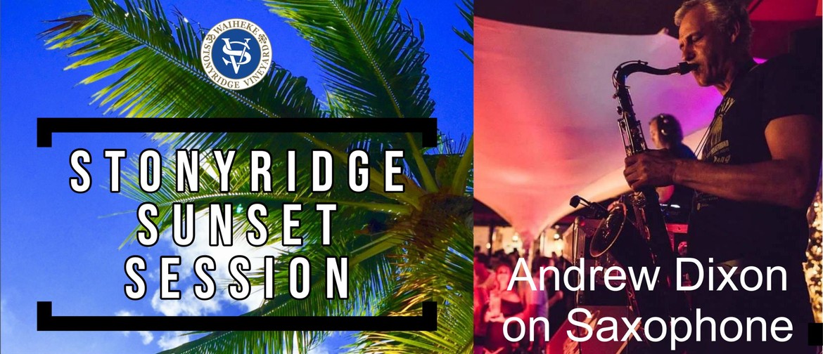 Stonyridge Sunset Session with Andrew Dixon On Sax
