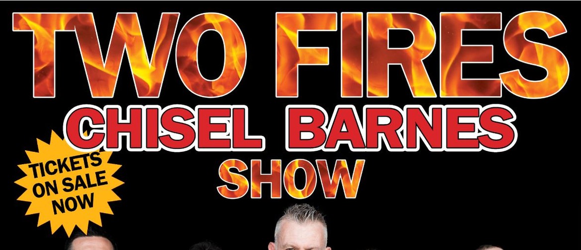 Two Fires - Chisel Barnes Show