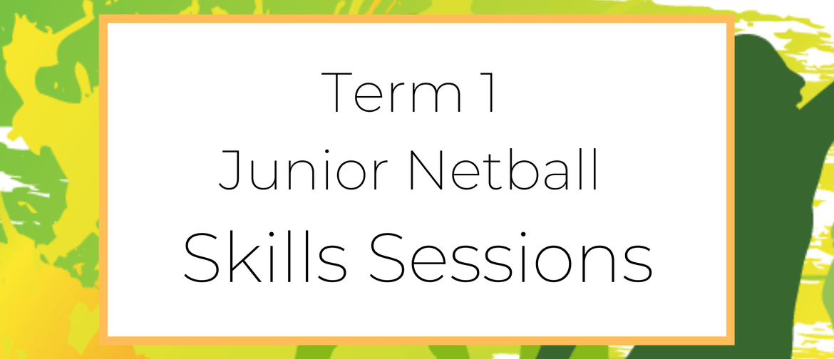 Term 1 Netball Skills Sessions