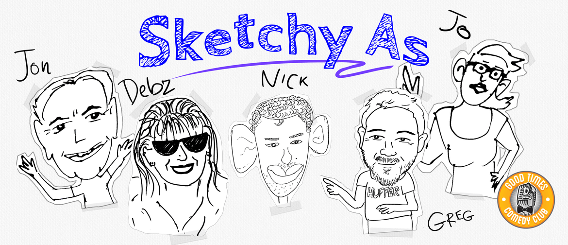 Sketchy As - The Improvised Sketch Comedy Show