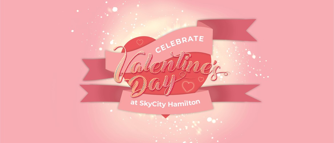 Celebrate Valentine's at SkyCity Hamilton