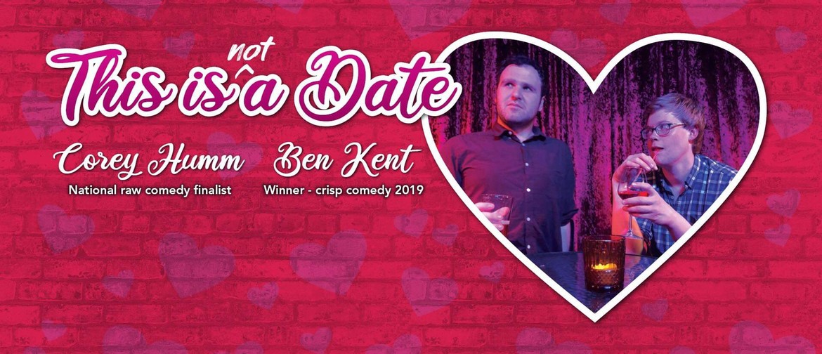 This Is Not a Date Corey Humm/Ben Kent Auckland Fringe